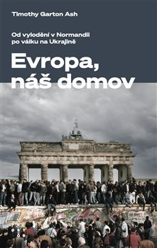 Evropa, náš domov - Timothy Garton Ash