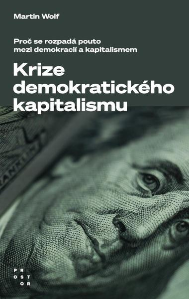 Krize demokratického kapitalismu - Martin Wolf