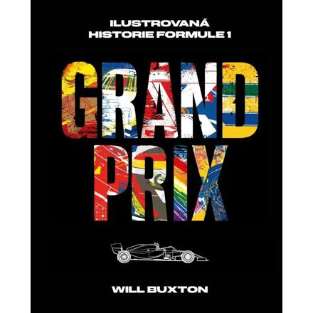 Grand Prix: Ilustrovaná historie Formule 1 - Will Buxton