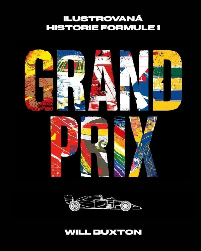 Grand Prix: Ilustrovaná historie Formule 1 - Will Buxton