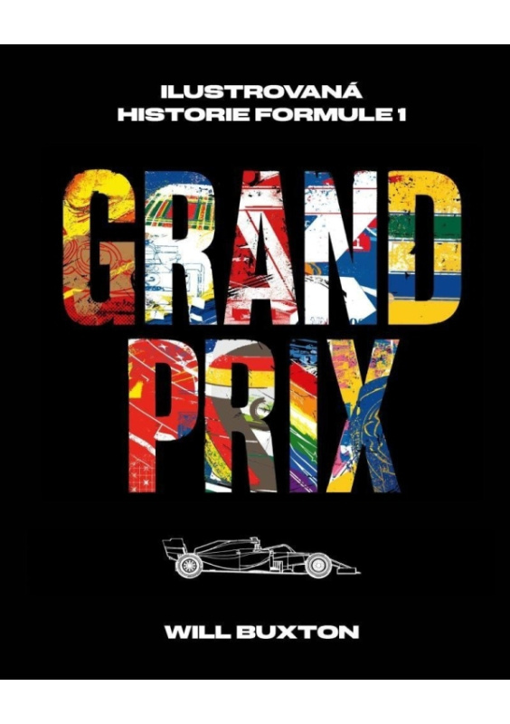 Grand Prix: Ilustrovaná historie Formule 1 - Will Buxton