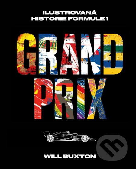 Grand Prix: Ilustrovaná historie Formule 1 - Will Buxton