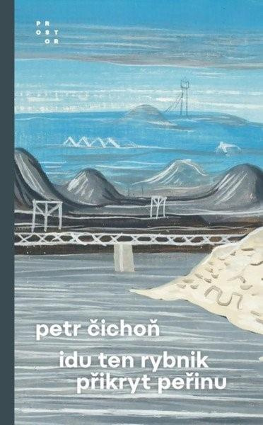Idu ten rybnik přikryt peřinu - Petr Čichoň