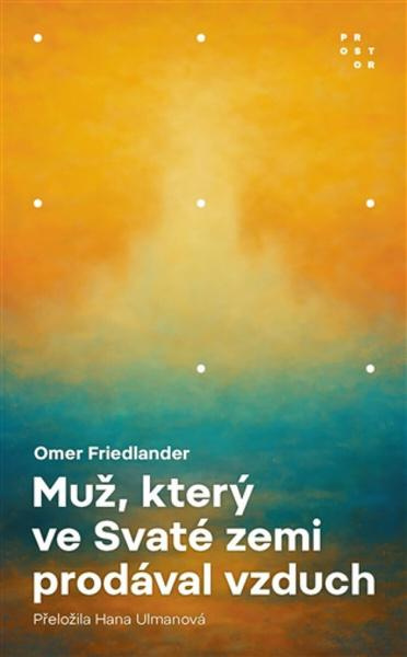 Muž, který ve Svaté zemi prodával vzduch - Omer Friedlander - kniha z kategorie Společenská beletrie