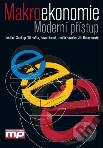 Makroekonomie (Moderní přístup) - Jindřich Soukup, Vít Pošta, Pavel Neset, Tomáš Pavelka, Jiří Dobrylovský - kniha z kategorie Odborné a naučné