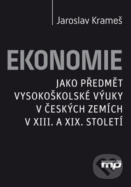 Ekonomie (jako předmět vysokoškolské výuky v českých zemích v XIII. a XIX. století) - kniha z kategorie Ekonomie