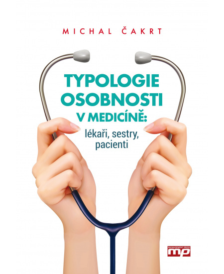 Typologie osobnosti v medicíně: lékaři, sestry, pacienti MANAGEMENT PRESS