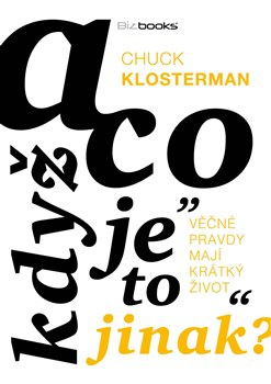 A co když je to jinak - Chuck Klosterman