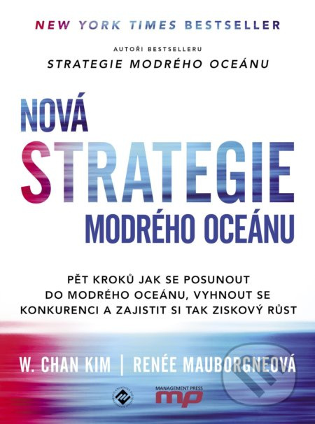 Nová Strategie modrého oceánu (Pět kroků jak se posunout do modrého oceánu, vyhnout se konkurenci a zajistit si tak ziskový růst) - kniha z kategorie…