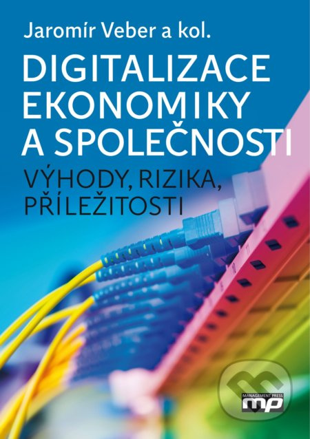 Digitalizace ekonomiky a společnosti (Výhody, rizika, příležitosti) - kniha z kategorie Management v podnikání
