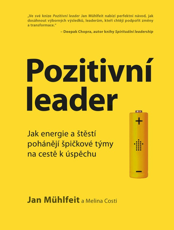 Pozitivní leader (Jak energie a štěstí pohánějí špičkové týmy na cestě k úspěchu),Pozitivní leader (Jak energie a štěstí pohánějí špičkové týmy na ces