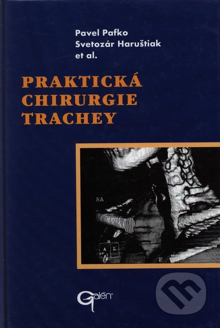 Praktická chirurgie trachey - Pavel Pafko, Svetozár Haruštiak - kniha z kategorie Chirurgie