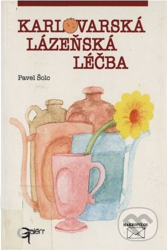 Karlovarská lázeňská léčba - Pavel Šolc - kniha z kategorie Medicína