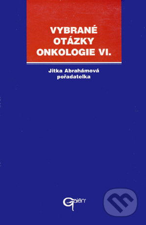 Vybrané otázky - Onkologie VI. - Jitka Abrahámová - kniha z kategorie Onkologie
