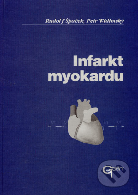 Infarkt myokardu - Rudolf Špaček, Petr Vidimský - kniha z kategorie Kardiologie a angiologie