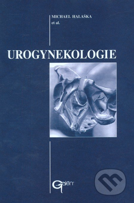 Urogynekologie - Michael Halaška et al. - kniha z kategorie Gynekologie