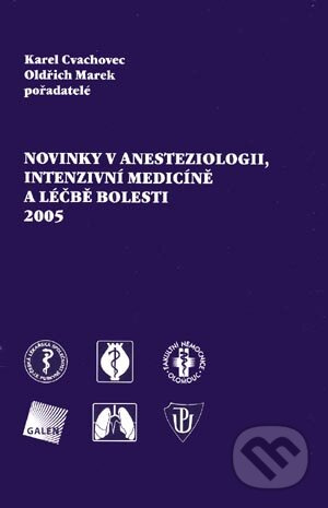 Novinky v anesteziologii, intenzivní medicíně a léčbě bolesti 2005 - kniha z kategorie Anesteziologie