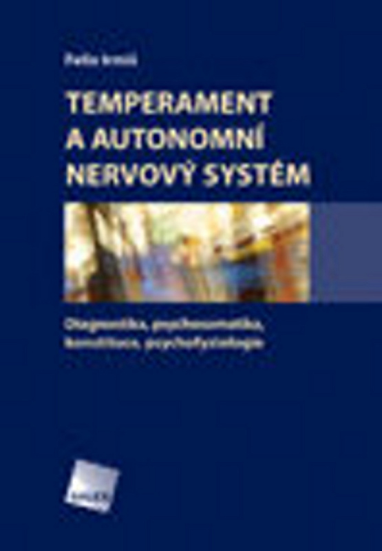 Temperament a autonomní nervový systém (Diagnostika, psychosomatika, konstituce, psychofyziologie) - kniha z kategorie Psychologie