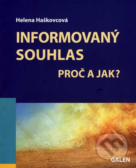 Informovaný souhlas (Proč a jak?) - Helena Haškovcová - kniha z kategorie Psychologie
