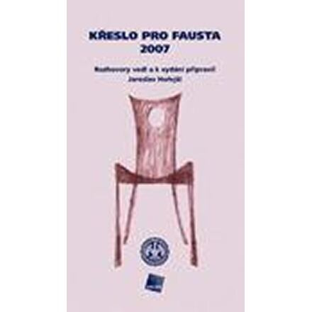 Křeslo pro Fausta 2007: Rozhovory vedl a k vydání připravil Jaroslav Hořejší