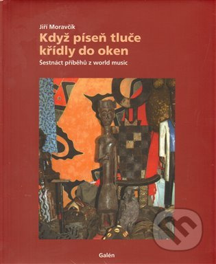 Když píseň tluče křídly do oken - Jiří Moravčík