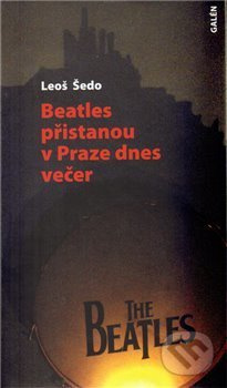 Beatles přistanou v Praze dnes večer - Leoš Šedo