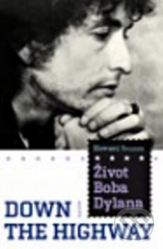 Život Boba Dylana - Down the Highway - Howard Sounes - kniha z kategorie Životopisy