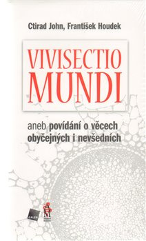 Vivisectio mundi - František Houdek, Ctirad John