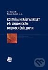 Kostní minerály a skelet při chronickém onemocnění ledvin