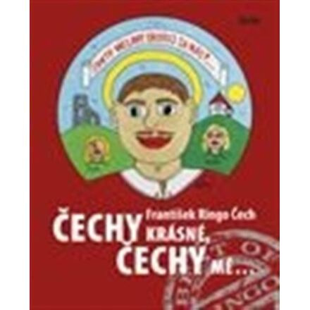 Čechy krásné, Čechy mé - František Ringo Čech