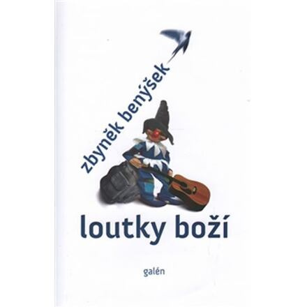 Loutky boží - Zbyněk Benýšek