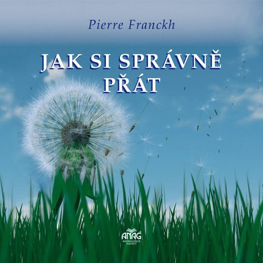 Jak si správně přát - Pierre Franckh