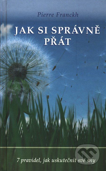 Jak si správně přát - Pierre Franckh