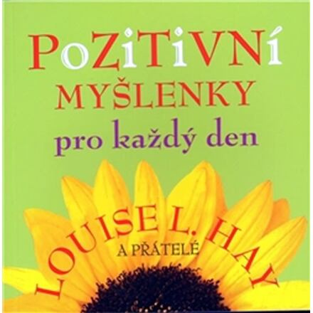 Pozitivní myšlenky pro každý den - Louise L. Hay