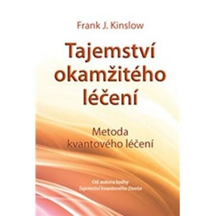 Tajemství okamžitého léčení - Frank J. Kinslow