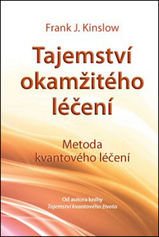 Tajemství okamžitého léčení - Frank J. Kinslow