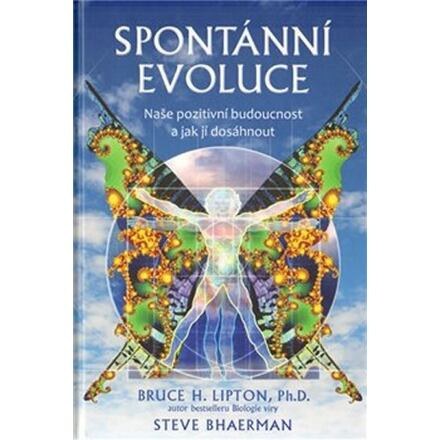 Spontánní evoluce - Bruce H. Lipton, Steve Bhaerman