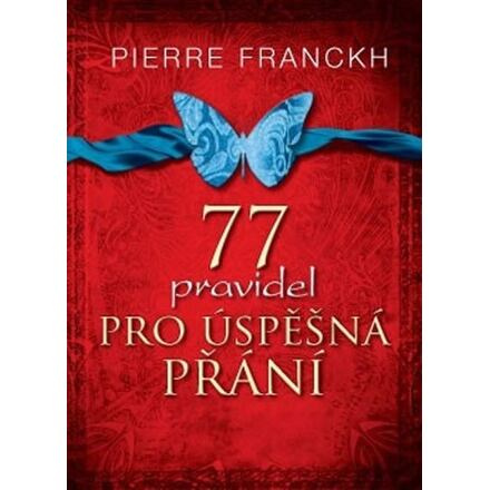 77 pravidel pro úspěšná přání - Pierre Franckh