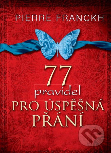77 pravidel pro úspěšná přání - Pierre Franckh