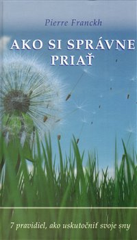 Ako si správne priať - Pierre Franckh