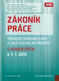 Zákoník práce, prováděcí nařízení vlády a další související předpisy s komentářem k 1. 1. 2015 - Mária Andraščíková, Pavla Hloušková, Eva Hofmannová, Pavel Knebl, Zdeněk Schmied, Ludmila Tomandlová, Ladislav Trylč