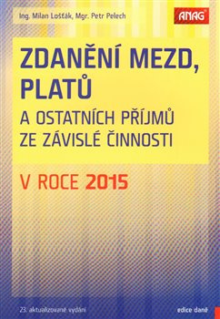 Zdanění mezd, platů a ostatních příjmů ze závislé činnosti v roce 2015 - Milan Lošťák, Petr Pelech