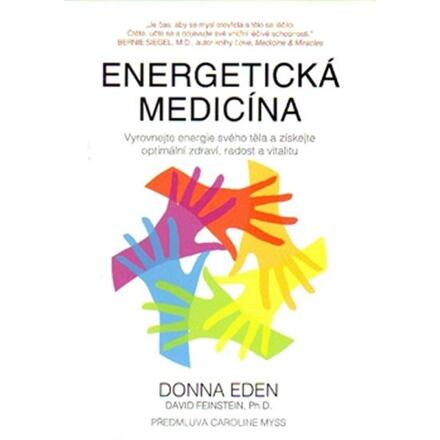 Energetická medicína - Vyrovnejte energii svého těla a získejte optimální zdraví, radost a vitalitu