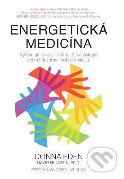 Energetická medicína - Vyrovnejte energii svého těla a získejte optimální zdraví, radost a vitalitu
