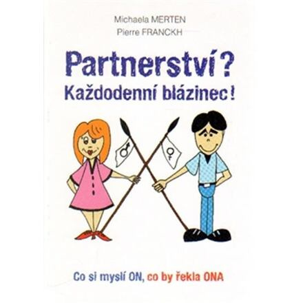 Partnerství? Každodenní blázinec! - Michaela Merten, Pierre Franckh