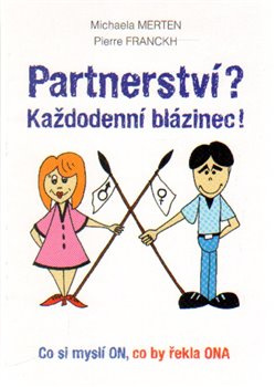 Partnerství? Každodenní blázinec! - Michaela Merten, Pierre Franckh