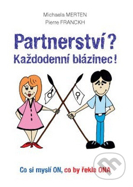 Partnerství? Každodenní blázinec! - Michaela Merten, Pierre Franckh