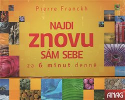 Najdi znovu sám sebe – za 6 minut denně - Pierre Franckh