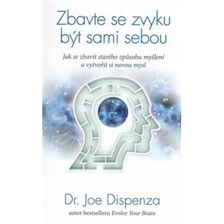 Zbavte se zvyku být sami sebou - Joe Dispenza