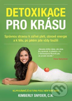 Detoxikace pro krásu (Správnou stravou k zářivé pleti, obnově energie a k tělu, po jakém jste vždy toužili) - kniha z kategorie Domácí léčba